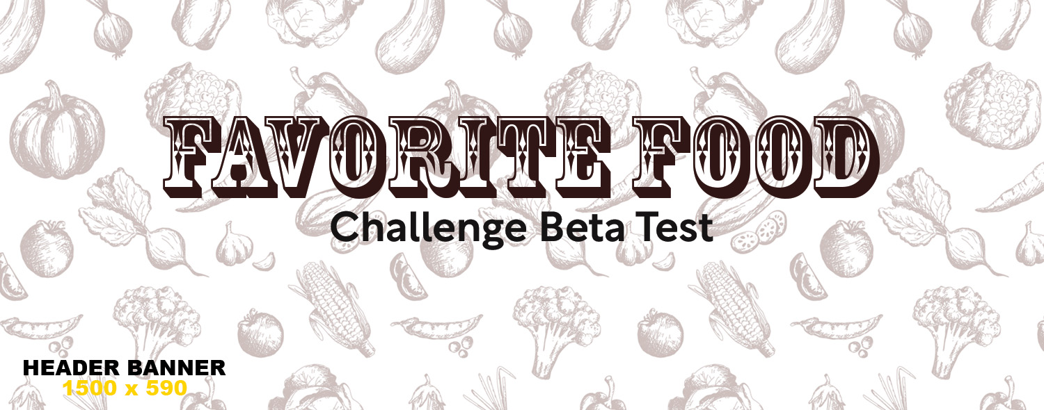 A web banner with illustrations of food, both prepared and raw ingredients, faded in the background over white. Over the background reads "Favorite Food" in large carnival-style font, and "Challenge Beta Test" in a simple san-serif font underneath.